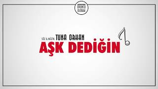 Aşk Dediğin - Tuna Orhan