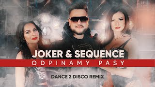 Joker & Sequence - Odpinamy Pasy (Dance 2 Disco Remix)