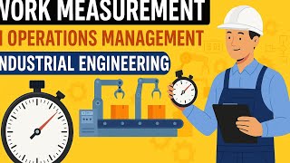 Work measurement in operation management , industrial engineering Profile