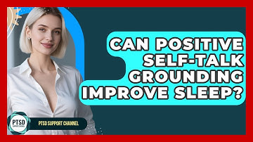 Can Positive Self-talk Grounding Improve Sleep? - PTSD Support Channel