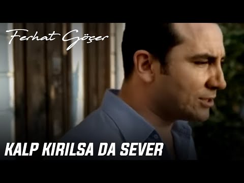 Ferhat Göçer - Kalp Kırılsa Da Sever (Official Music Video)