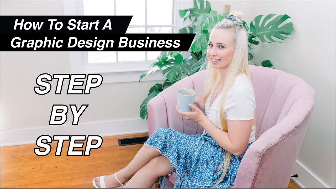How To Start A Graphic Design Business | STEP BY STEP TUTORIAL - YouTube