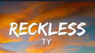 Ty - Reckless (Lyrics - Lyrical Video)