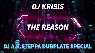 DJ Krisis - The Reason [A.k.Steppa Dubplate] Resimi