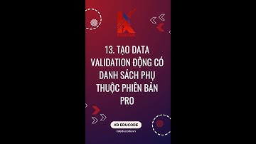 [VBA Excel Ứng Dụng] 13. Tạo Data Validation Động có danh sách phụ thuộc phiên bản pro