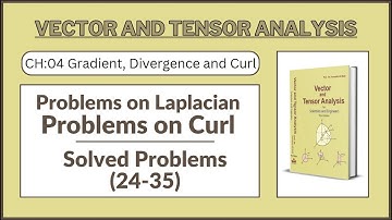 Problems on Curl || Solved Problems (24-35) || Vector and Tensor Analysis by Dr. Nawazish Ali Shah