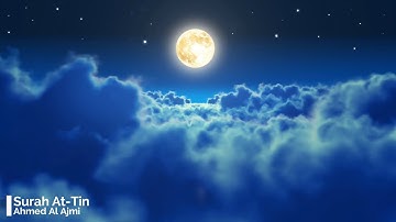 Surah At Tin Ahmed Al Ajmi 95  أحمد العجمي سورة التين