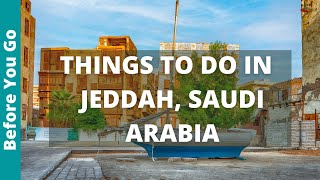 10 BEST Things to Do in Jeddah, Saudi Arabia | Travel Guide
