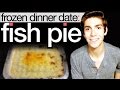 Fish Pie [Frozen Dinner Dates ep. 3]