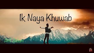 Ik Naya khuwab lyrics video album song | Atif Aslam