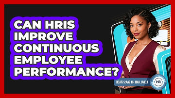 Can HRIS Improve Continuous Employee Performance?
