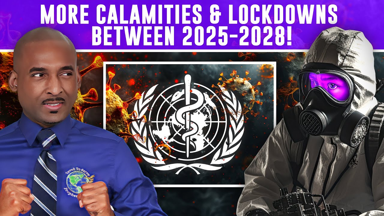 More Pestilences, Calamities, Lockdowns Between 2025 to 2028. WHO