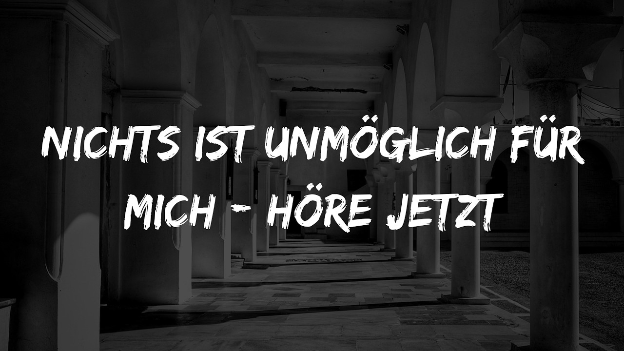 Nichts ist unmöglich für mich   HÖRE JETZT   Gottes Botschaft Heute   Gottes Wort    Wort Gottes