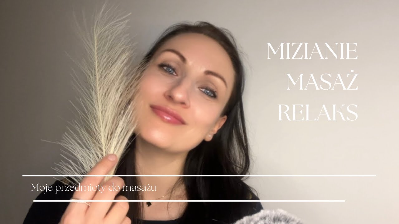 ASMR | Przedmioty do miziania i masażu działające na zmysły | Szept, szelest 