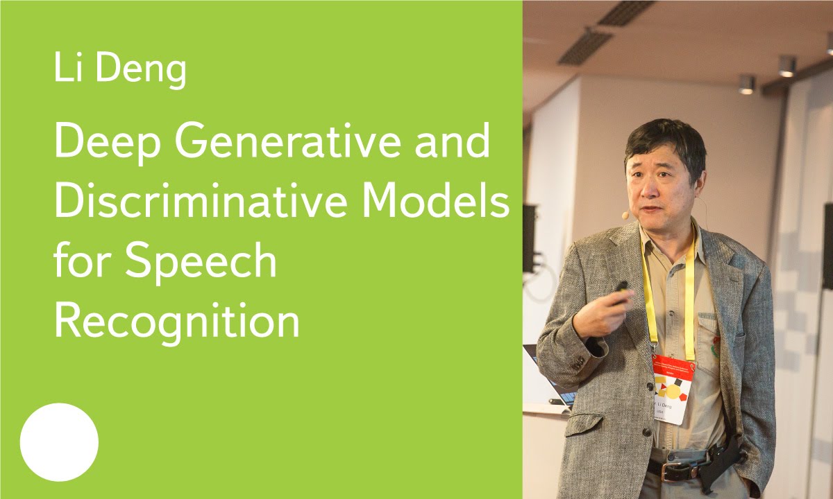 Deep Generative and Discriminative Models for Speech Recognition - Dr ...