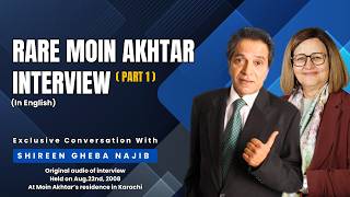 Episode # 52: Rare Moin Akhtar audio interview by Shireen Gheba in 2008, Part 1 screenshot 5