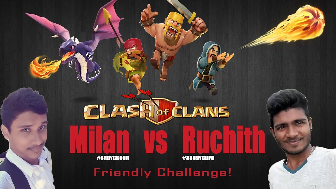Clash of Clans Milan vs Ruchith Friendly Challenge !