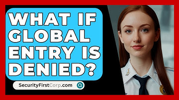 What If Global Entry Is Denied? - SecurityFirstCorp.com