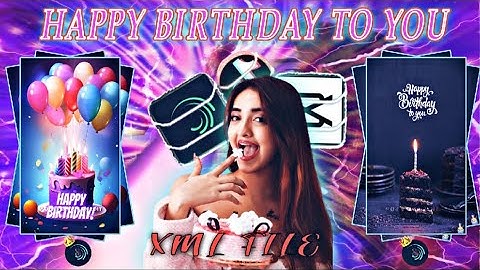 HAPPY BIRTHDAY 🥳🎉 | HAPPY BIRTHDAY WISHES XML FILE | BIRTHDAY XML PRESET #alightmotion |@AriyanEdit