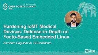 Hardening IoMT Medical Devices: Defense‑in‑Depth on Yocto‑Based Embedded Linux - Abraham Gogulamudi