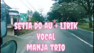 BATAK - SETIA DO AU   LIRIK VOCAL MANJA TRIO @ LUBIS LIRIK