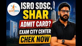 ISRO SDSC SHAR Admit card out Exam city center check NOW