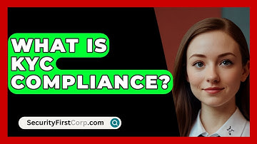 What Is KYC Compliance? - SecurityFirstCorp.com