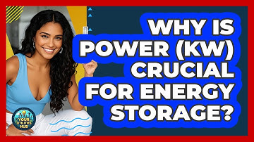 Why Is Power (kW) Crucial For Energy Storage? - Your Utilities Hub