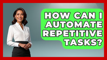 How Can I Automate Repetitive Tasks? - Ultimate Life Hacks