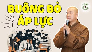 Làm sao cởi bỏ những áp lực trong cuộc sống (bài chia sẻ rất hay)  Thầy Thích Pháp Hòa