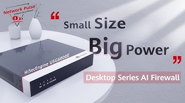 HUAWEI HiSecEngine USG6000E Overview (Desktop Series)