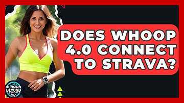 Does Whoop 4.0 Connect To Strava? - Running Beyond Limits