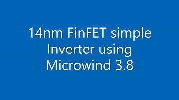 14nm FinFET Simple Inverter using Microwind 3.8