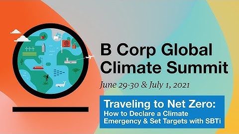Traveling to Net Zero: How to Declare a Climate Emergency & Set Targets - B Corp Climate Summit