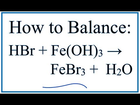 Video How to Balance HBr Fe(OH)3 = FeBr3 H2O (Hydrobromic... - youtube