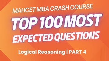 100 Most Expected MAH CET MBA LR Questions | CET MBA 2025 | Part 4 | MBA CET Logical Reasoning