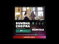 Suwbha chopra presents mumtaz