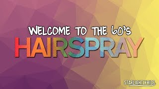 Video thumbnail of "Hairspray - Welcome To The 60's (Lyrics) HD"