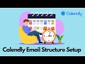 Creating Email Structure Setup for calendly Notifications