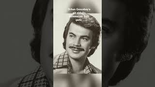 Yeşilçam Filmlerine Konu Olmuş Orhan Gencebaya Ait Olduğu Pek Bilinmeyen Sevemedim Kara Gözlüm