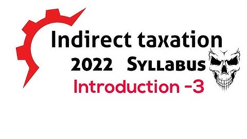 2022 Syllabus indirect taxation|| indirect tax in telugu|| introduction -3/#indirecttax /#gst2022