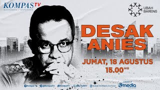DESAK ANIES | Tanya Jawab Masyarakat dengan Anies Baswedan
