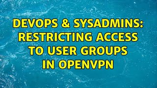 Famous DevOps & SysAdmins: Restricting access to user groups in OpenVPN Net Worth