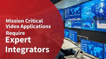 Mission Critical Video Wall Applications Require Expert Integrators