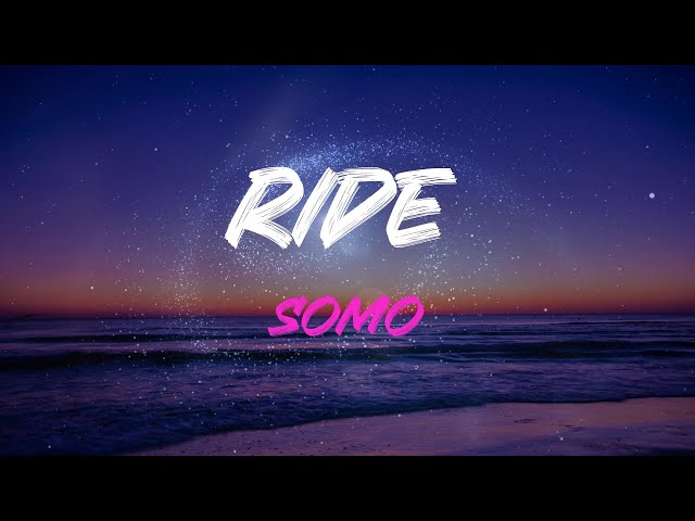 Somo - Ride Lyrics | I'm Gon' Ride, I'm Gon' Ride class=