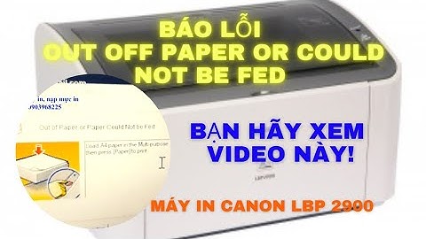 Lỗi máy incanon 2900 chạy in nhưng k ra giấy năm 2024