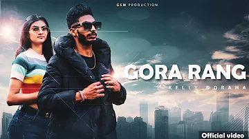 Gora Rang | Kelly Doraha | ( official video ) Latest Punjabi song 2022 | New Punjabi song 2022