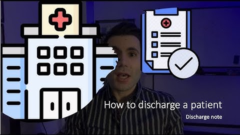 How to write a discharge note? How to discharge a patient?