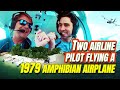 Two Airline Pilots Flying a 1979 Amphibian Airplane