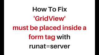 Gridview Must Be Placed Inside A Form Tag With Runatserver C